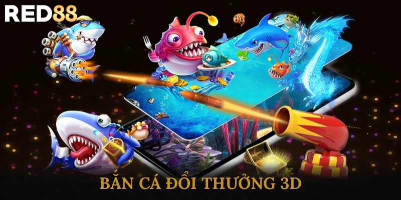 Bắn Cá Đổi Thưởng 3D