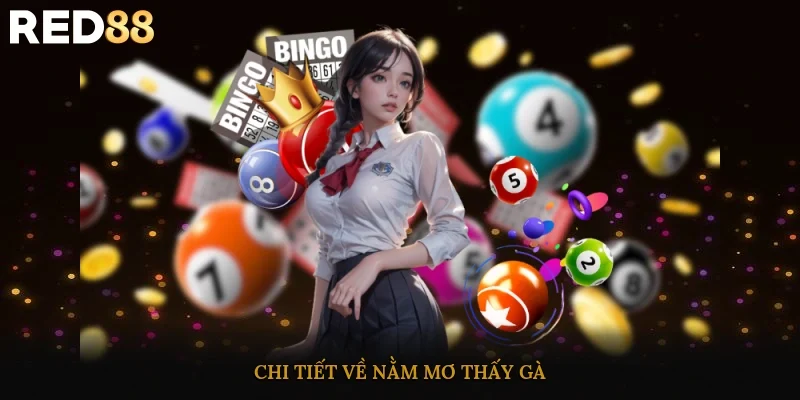 Chi tiết về nằm mơ thấy gà 