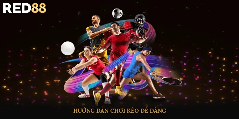 Hướng dẫn chơi kèo dễ dàng 