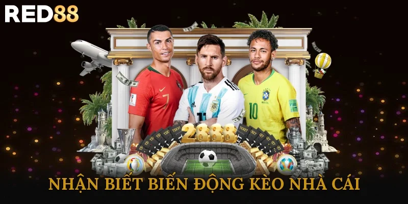 Nhận Biết Biến Động Kèo Nhà Cái
