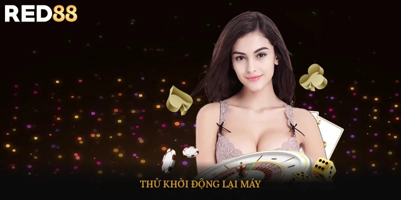 Thử khởi động lại máy